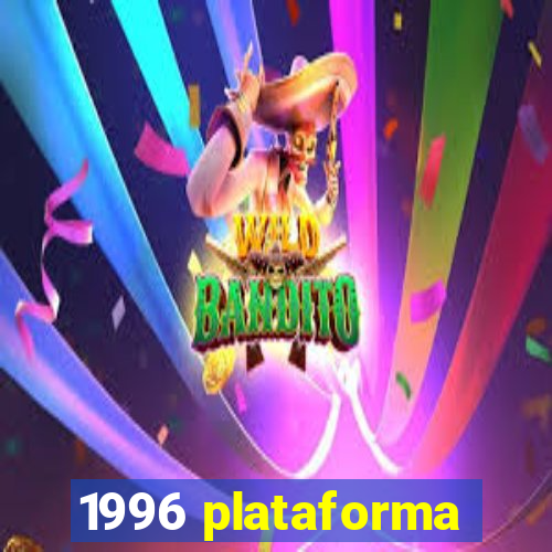 1996 plataforma